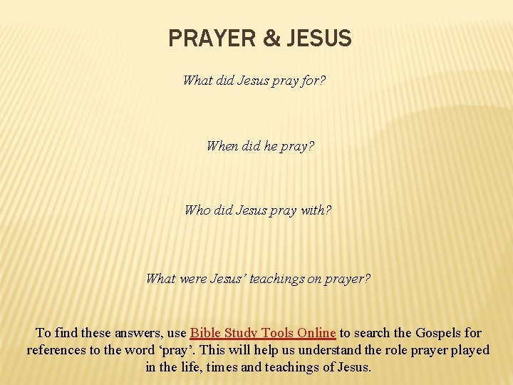 PRAYER & JESUS What did Jesus pray for? When did he pray? Who did