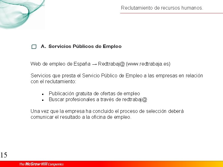 15 Reclutamiento de recursos humanos. Web de empleo de España → Redtrabaj@ (www. redtrabaja.