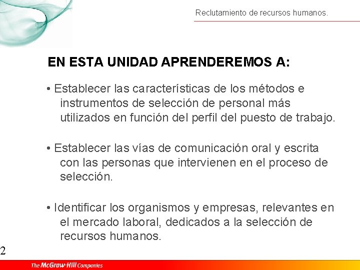 2 Reclutamiento de recursos humanos. EN ESTA UNIDAD APRENDEREMOS A: • Establecer las características