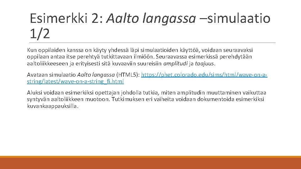 Esimerkki 2: Aalto langassa –simulaatio 1/2 Kun oppilaiden kanssa on käyty yhdessä läpi simulaatioiden