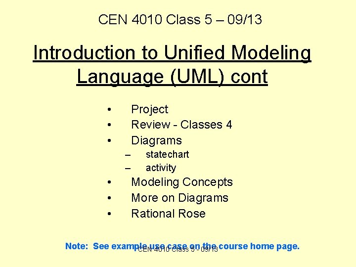 CEN 4010 Class 5 – 09/13 Introduction to Unified Modeling Language (UML) cont •