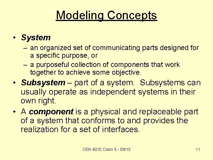 Modeling Concepts • System – an organized set of communicating parts designed for a