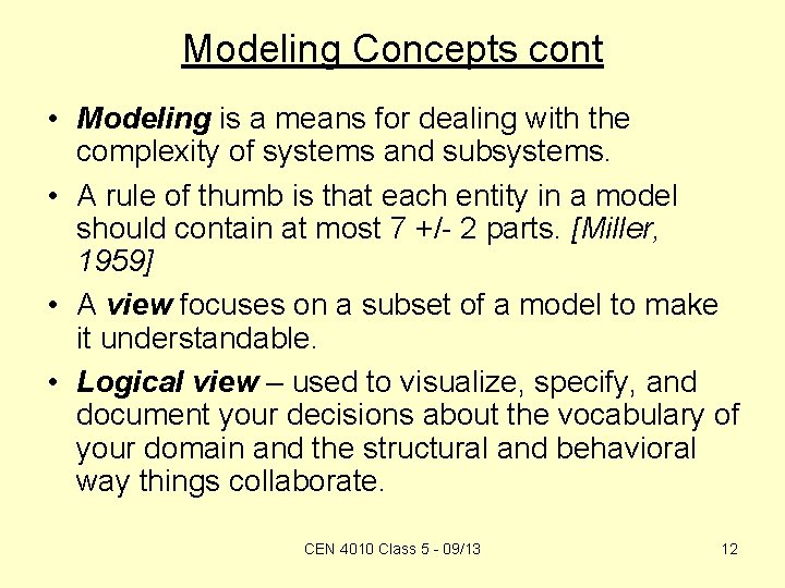 Modeling Concepts cont • Modeling is a means for dealing with the complexity of