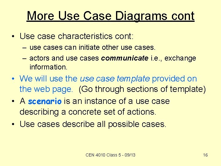 More Use Case Diagrams cont • Use case characteristics cont: – use cases can
