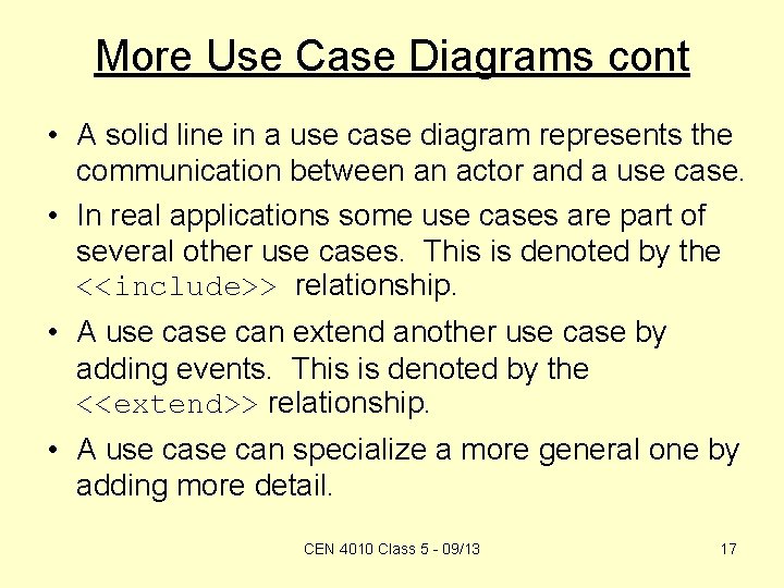 More Use Case Diagrams cont • A solid line in a use case diagram