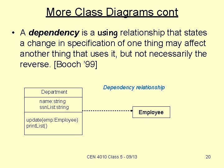 More Class Diagrams cont • A dependency is a using relationship that states a