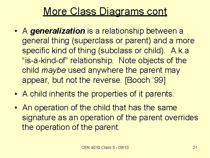 More Class Diagrams cont • A generalization is a relationship between a general thing