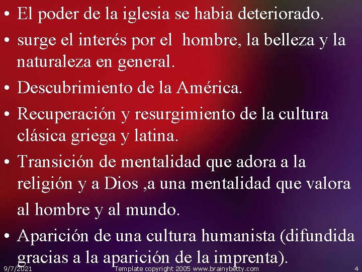  • El poder de la iglesia se habia deteriorado. • surge el interés