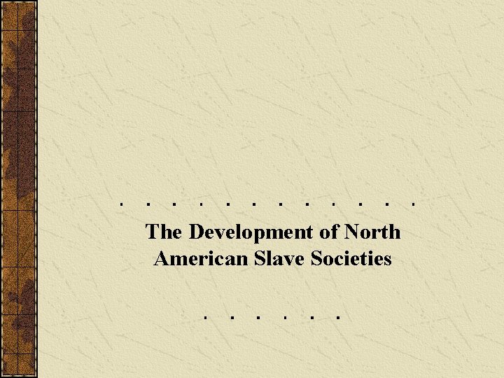 The Development of North American Slave Societies 
