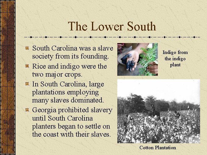 The Lower South Carolina was a slave society from its founding. Rice and indigo