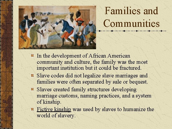 Families and Communities In the development of African American community and culture, the family