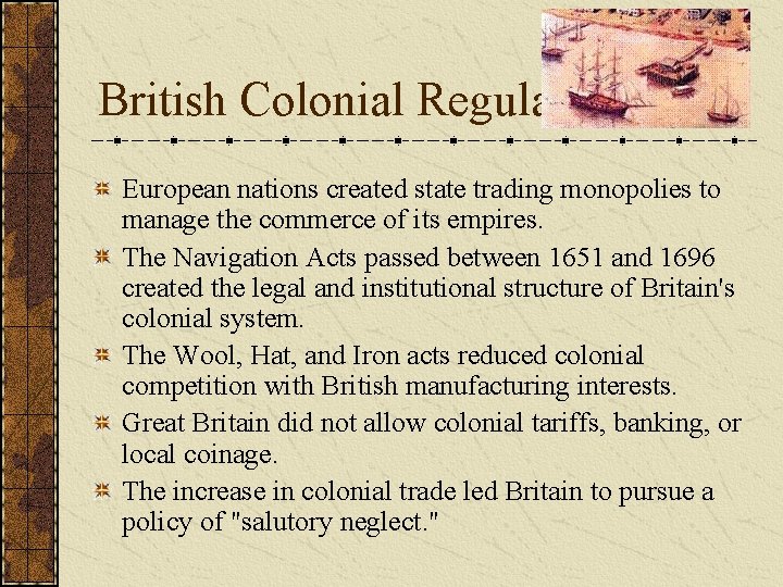 British Colonial Regulation European nations created state trading monopolies to manage the commerce of