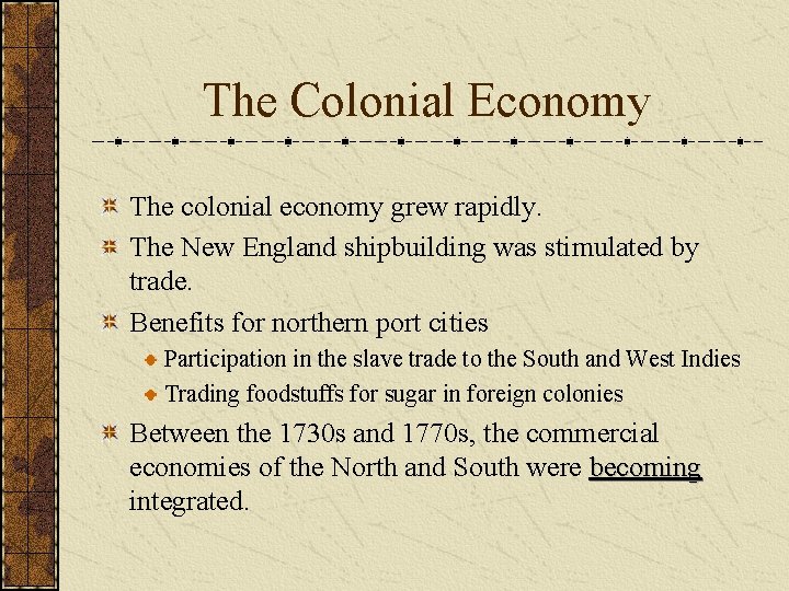 The Colonial Economy The colonial economy grew rapidly. The New England shipbuilding was stimulated