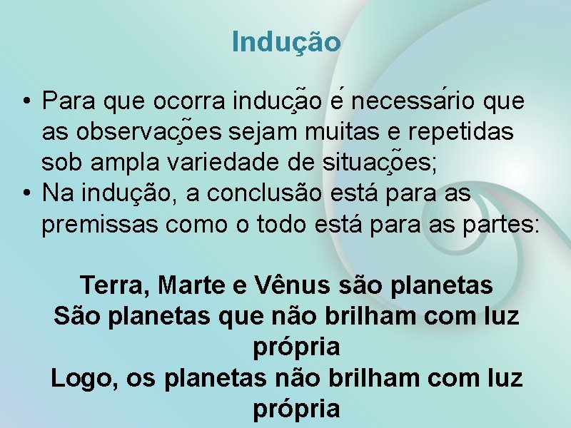 Indução • Para que ocorra induc a o e necessa rio que as observac