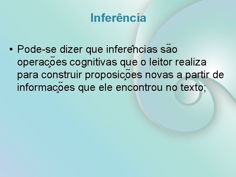 Inferência • Pode-se dizer que infere ncias sa o operac o es cognitivas que