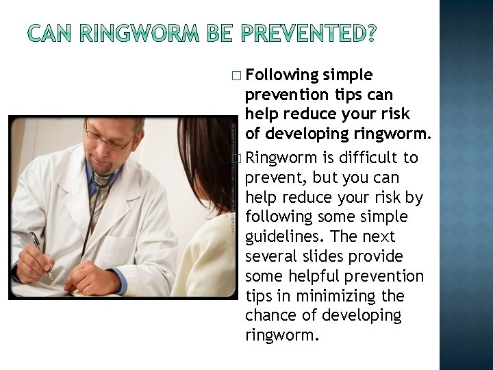 � Following simple prevention tips can help reduce your risk of developing ringworm. �