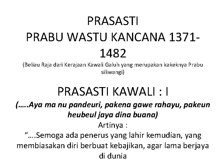 PRASASTI PRABU WASTU KANCANA 13711482 (Beliau Raja dari Kerajaan Kawali Galuh yang merupakan kakeknya