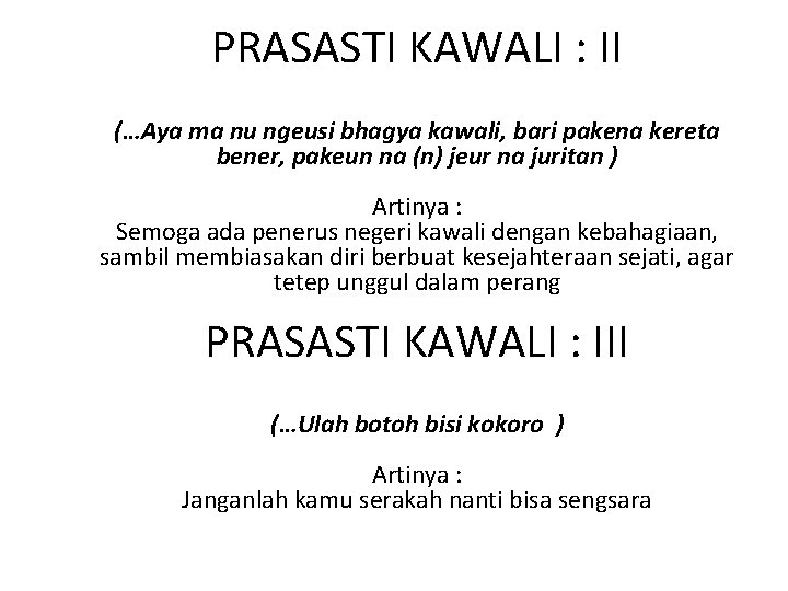 PRASASTI KAWALI : II (…Aya ma nu ngeusi bhagya kawali, bari pakena kereta bener,