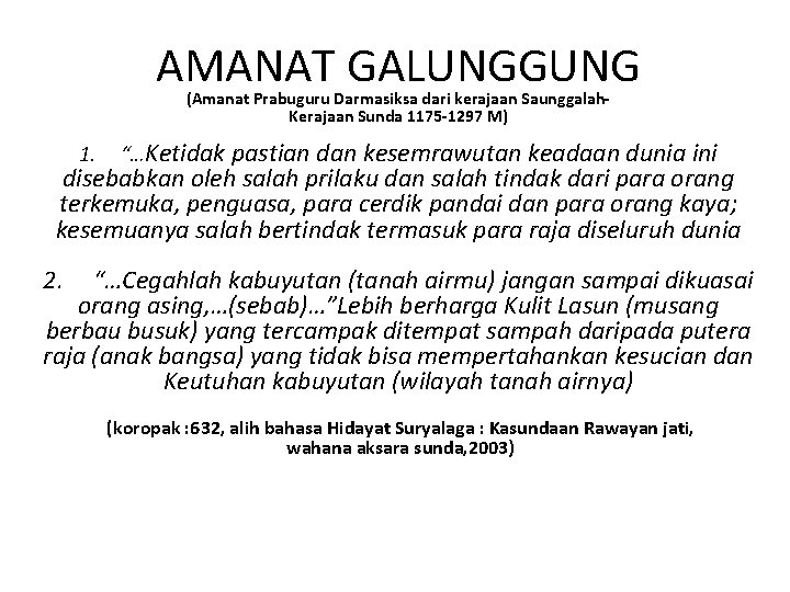AMANAT GALUNGGUNG (Amanat Prabuguru Darmasiksa dari kerajaan Saunggalah. Kerajaan Sunda 1175 -1297 M) 1.