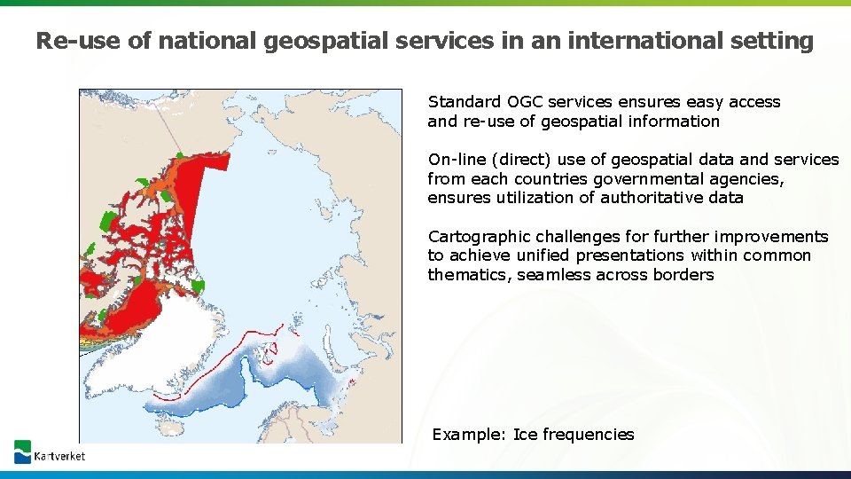 Re-use of national geospatial services in an international setting Standard OGC services ensures easy