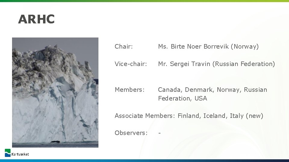 ARHC Chair: Ms. Birte Noer Borrevik (Norway) Vice-chair: Mr. Sergei Travin (Russian Federation) Members: