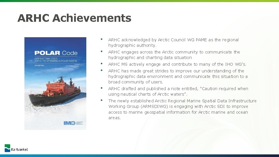 ARHC Achievements • ARHC acknowledged by Arctic Council WG PAME as the regional hydrographic