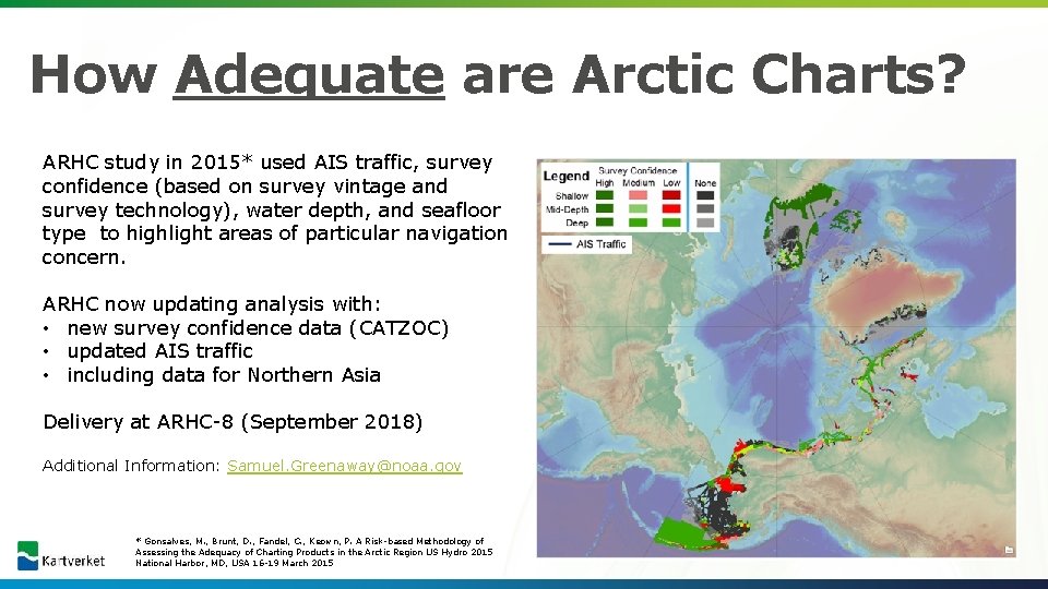How Adequate are Arctic Charts? ARHC study in 2015* used AIS traffic, survey confidence