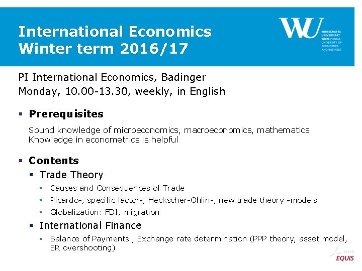 International Economics Winter term 2016/17 PI International Economics, Badinger Monday, 10. 00 -13. 30,
