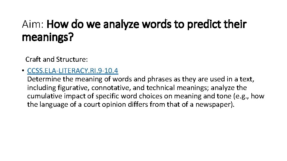 Aim: How do we analyze words to predict their meanings? Craft and Structure: •