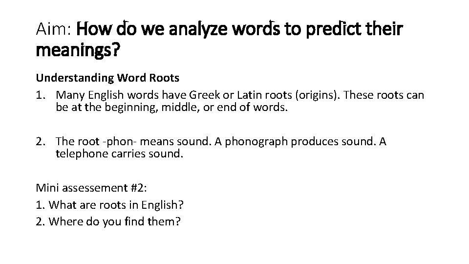 Aim: How do we analyze words to predict their meanings? Understanding Word Roots 1.