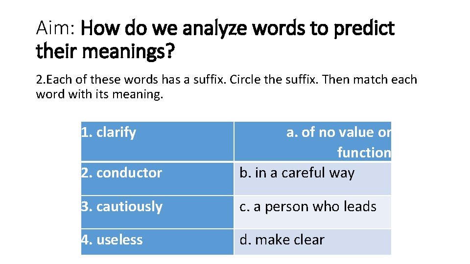 Aim: How do we analyze words to predict their meanings? 2. Each of these