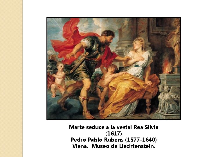 Marte seduce a la vestal Rea Silvia (1617) Pedro Pablo Rubens (1577 -1640) Viena.