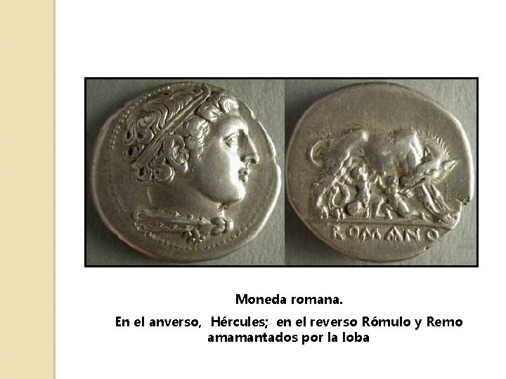 Moneda romana. En el anverso, Hércules; en el reverso Rómulo y Remo amamantados por
