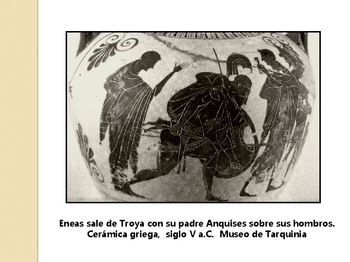 Eneas sale de Troya con su padre Anquises sobre sus hombros. Cerámica griega, siglo