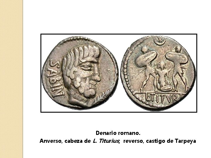 Denario romano. Anverso, cabeza de L. Titurius; reverso, castigo de Tarpeya 