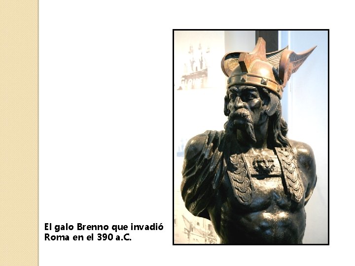 El galo Brenno que invadió Roma en el 390 a. C. 