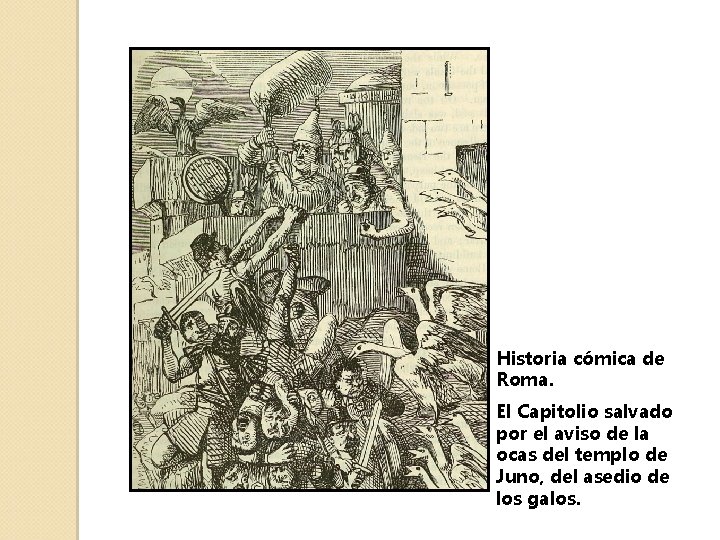 Historia cómica de Roma. El Capitolio salvado por el aviso de la ocas del