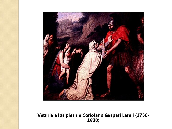 Veturia a los pies de Coriolano Gaspari Landi (17561830) 