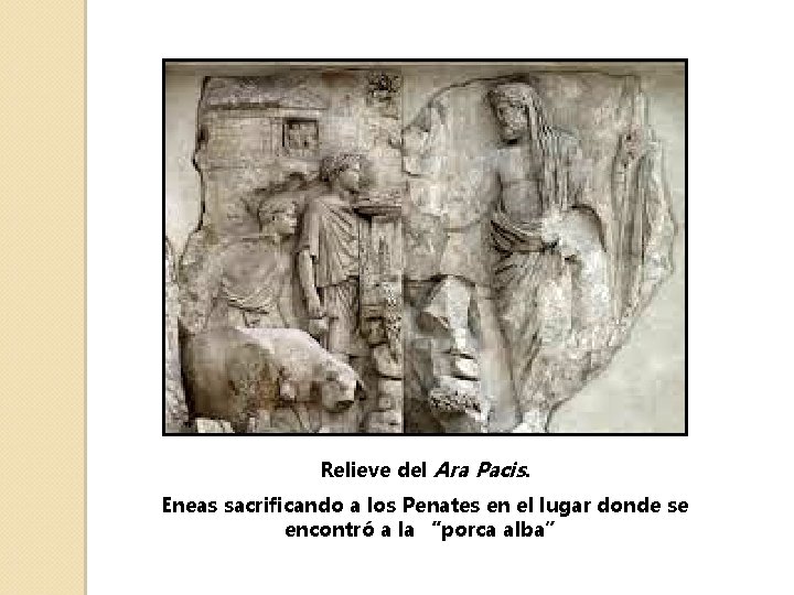 Relieve del Ara Pacis. Eneas sacrificando a los Penates en el lugar donde se