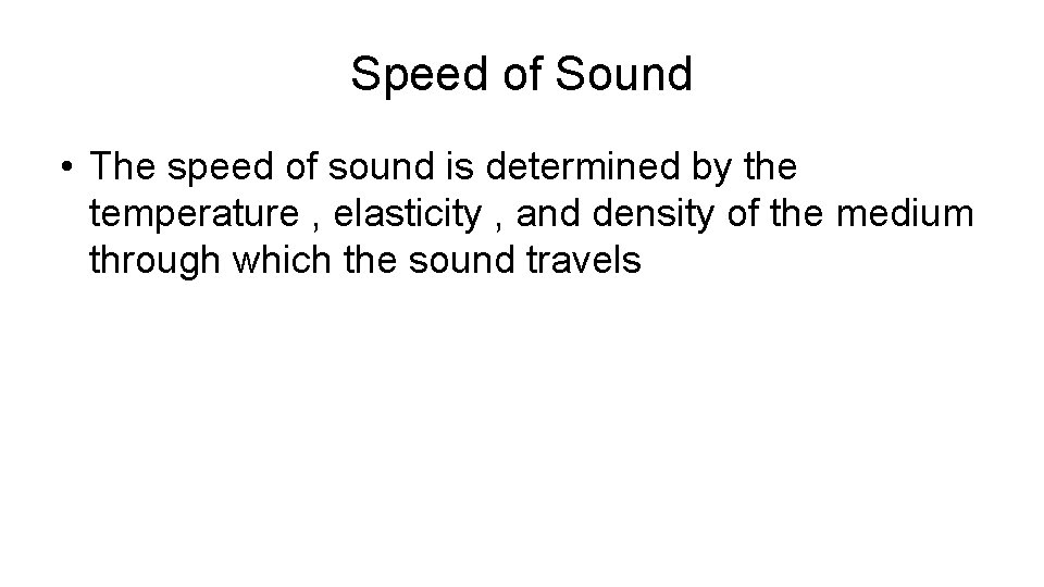 Speed of Sound • The speed of sound is determined by the temperature ,