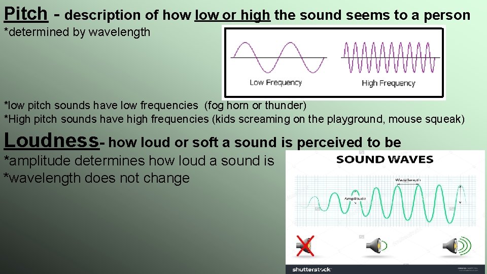Pitch - description of how low or high the sound seems to a person