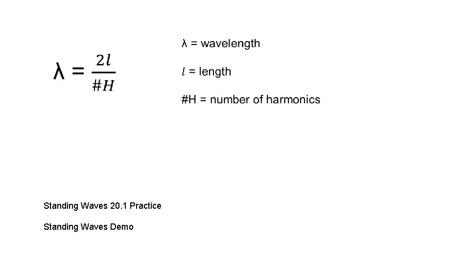 Standing Waves 20. 1 Practice Standing Waves Demo 