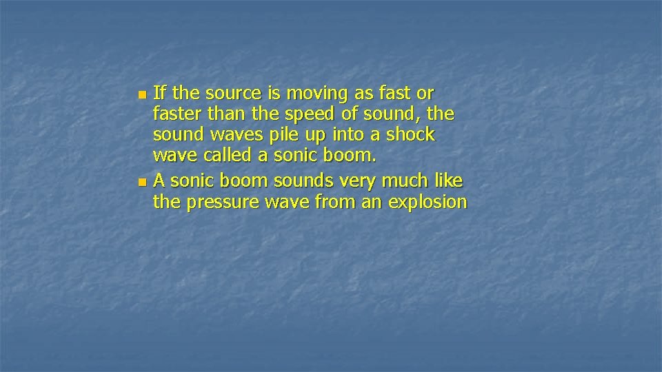 If the source is moving as fast or faster than the speed of sound,