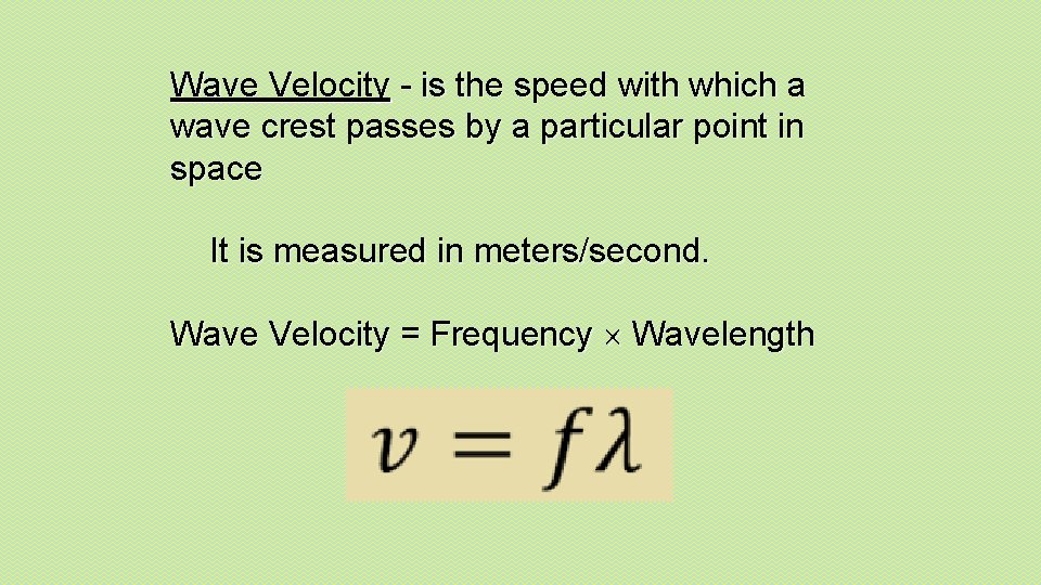 Wave Velocity - is the speed with which a wave crest passes by a