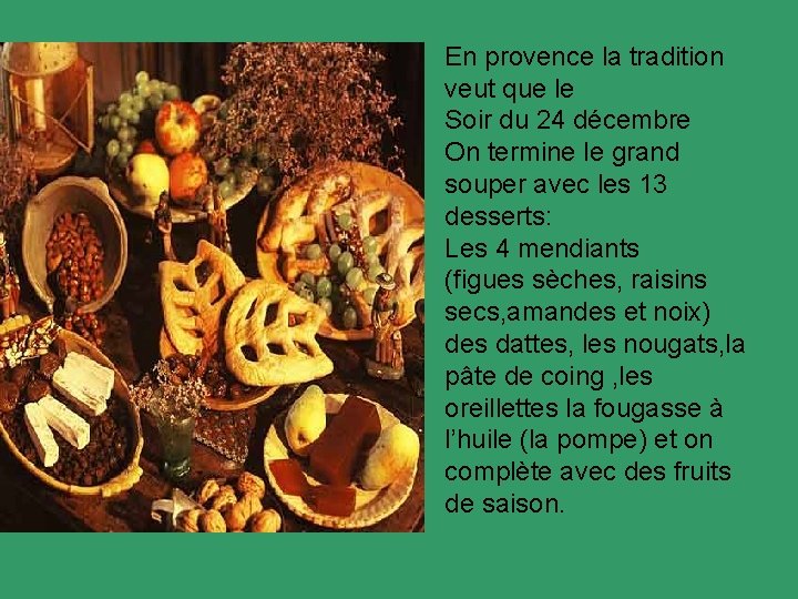 En provence la tradition veut que le Soir du 24 décembre On termine le