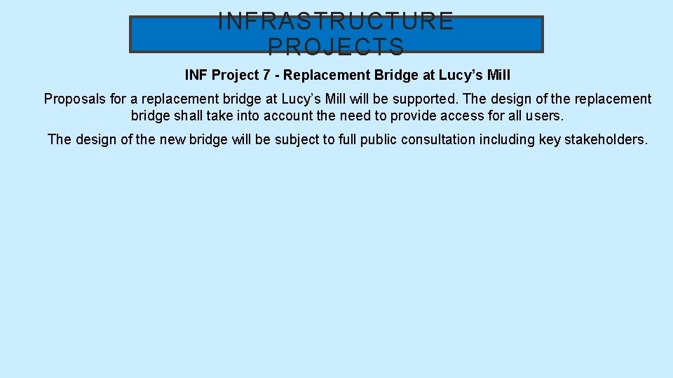 INFRASTRUCTURE PROJECTS INF Project 7 - Replacement Bridge at Lucy’s Mill Proposals for a