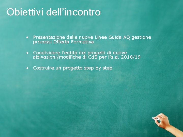 Obiettivi dell’incontro • Presentazione delle nuove Linee Guida AQ gestione processi Offerta Formativa •