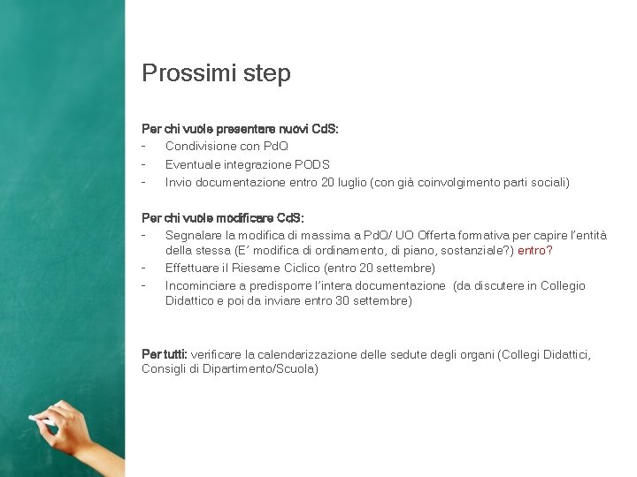 Prossimi step Per chi vuole presentare nuovi Cd. S: Condivisione con Pd. Q Eventuale