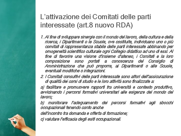 L’attivazione dei Comitati delle parti interessate (art. 8 nuovo RDA) 1. Al fine di