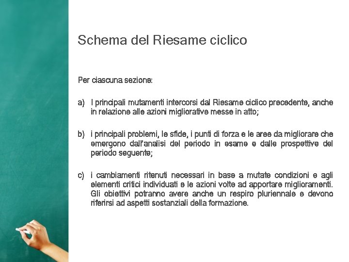 Schema del Riesame ciclico Per ciascuna sezione: a) I principali mutamenti intercorsi dal Riesame